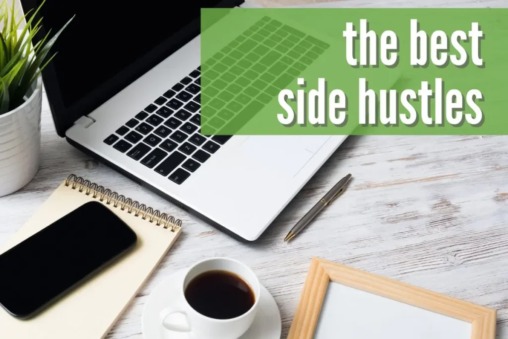 Earn extra income online: “Laptop, smartphone, notebook, coffee cup, and pen on a clean desk with the text ‘the best side hustles’ — representing online income ideas, remote work, and productivity setup.”